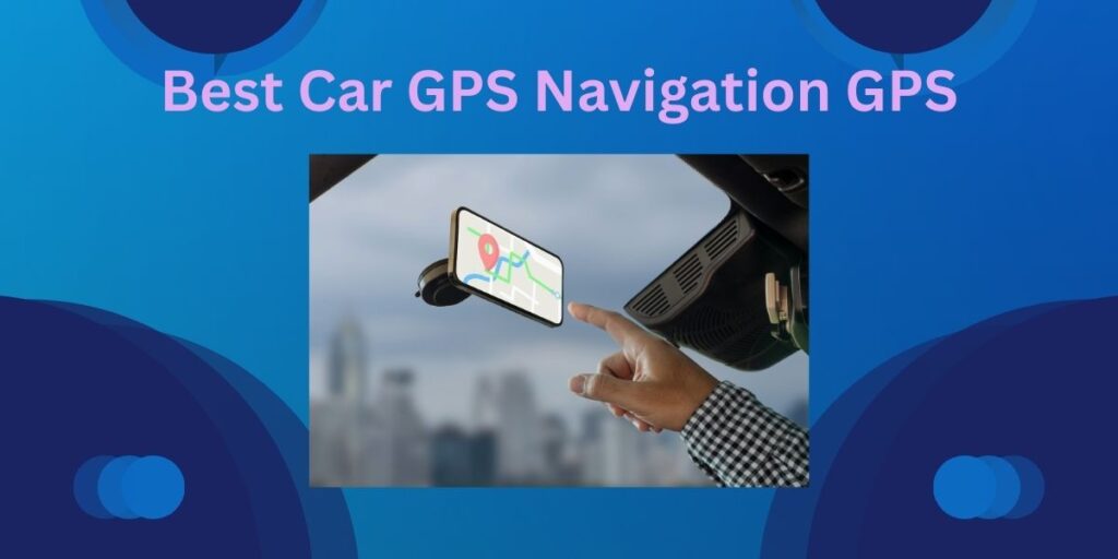 Best Car GPS Navigation GPS
