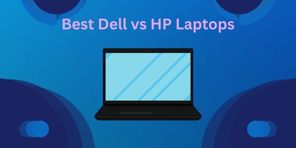 Best Dell vs HP Laptops