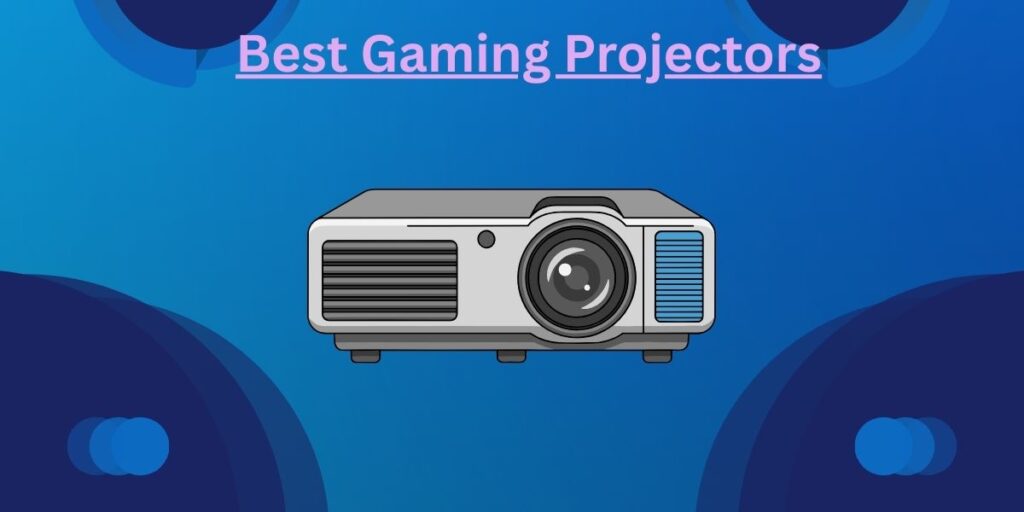 Best Gaming Projectors