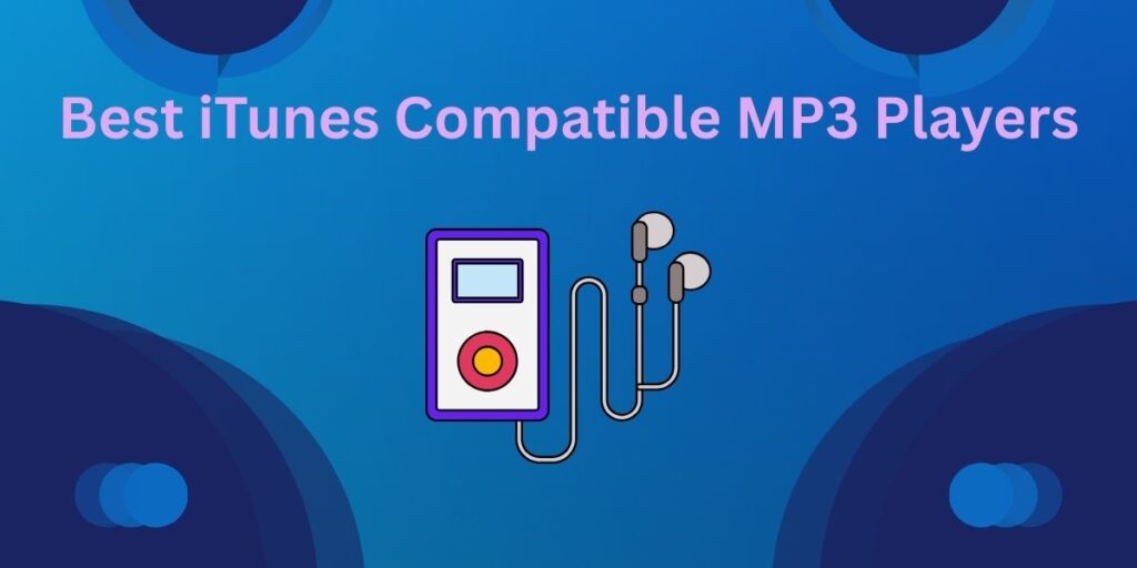 Best iTunes Compatible MP3 Players